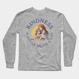 Kindness - a little means a lot Long Sleeve T-Shirt